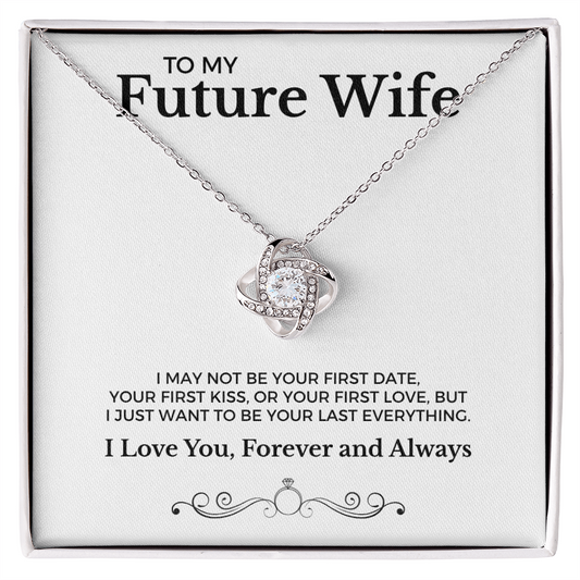 To My Future Wife Your Last Everything | Love Knot Necklace